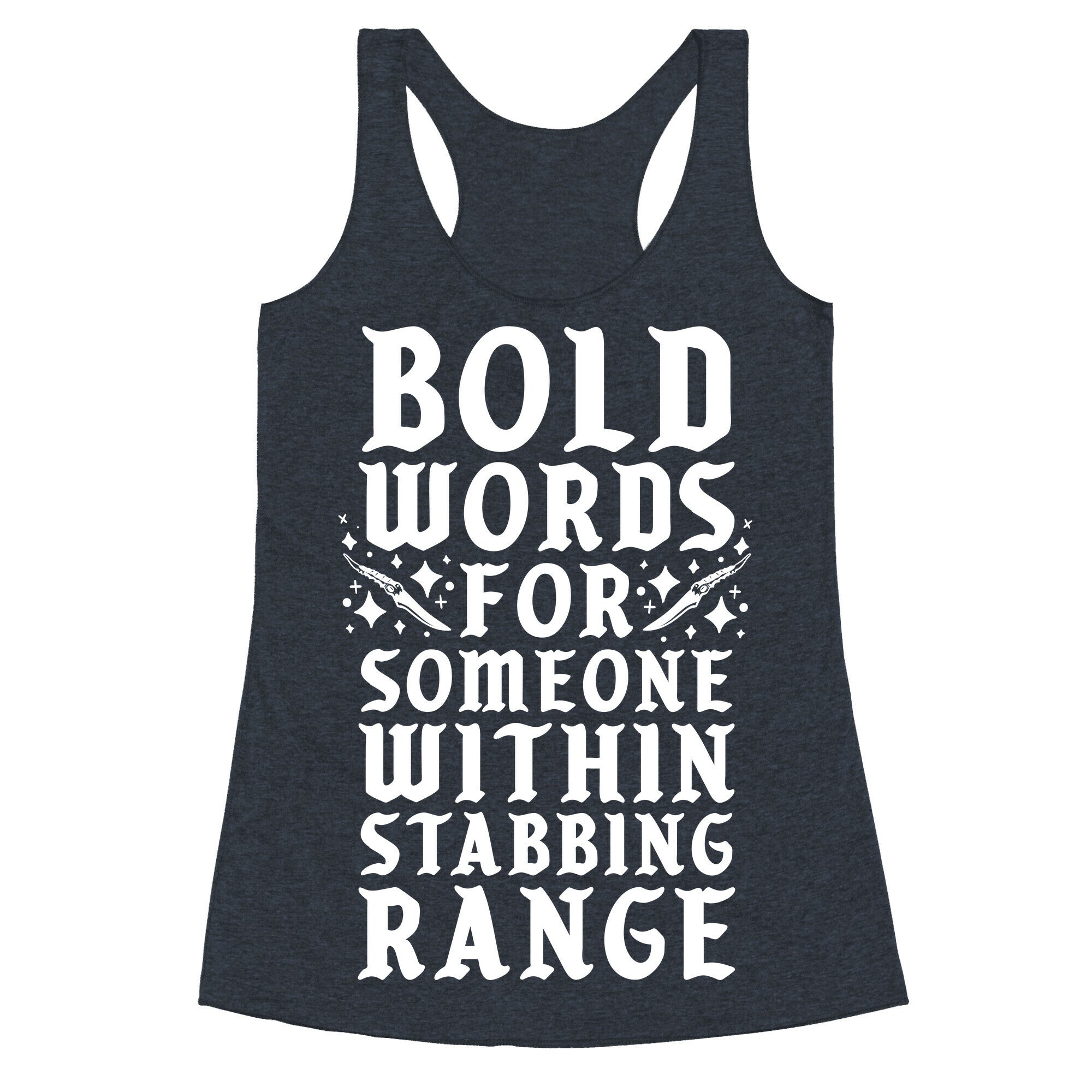 Bold Words For Someone Within Stabbing Range Racerback Tank